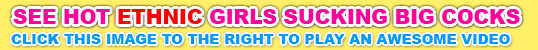 See Hot Ethnic Girls